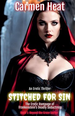 Stitched for Sin - The Erotic Rampage of Frankenstein's Deadly Seductress - James, Sidney St.; Heat, Carmen Stitched for Sin - The Erotic Rampage of Frankenstein's Deadly Seductress - James, Sidney St.; Heat, Carmen