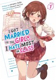 I Got Married to the Girl I Hate Most in Class (Light Novel) Vol. 1 I Got Married to the Girl I Hate Most in Class (Light Novel) Vol. 1