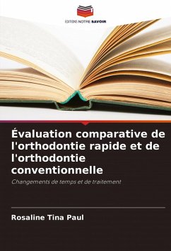 Évaluation comparative de l'orthodontie rapide et de l'orthodontie conventionnelle - Paul, Rosaline Tina