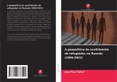 A geopolítica do acolhimento de refugiados no Ruanda (1996-2021)