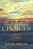 Unforgettable Choices Unforgettable Choices
