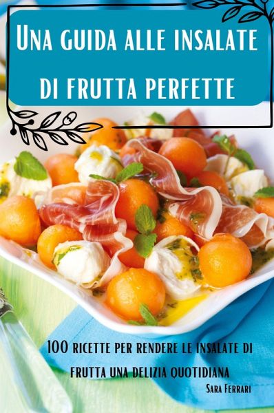 Una guida alle insalate di frutta perfette Una guida alle insalate di frutta perfette