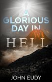 A Glorious Day in Hell A Glorious Day in Hell