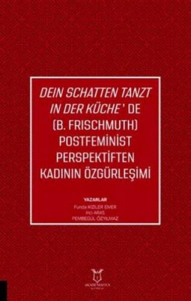Dein Schatten Tanzt In Der Küchede B.Frischmuth Postfeminist Perspektiften Kadinin Özgürlesimi