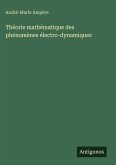 Théorie mathématique des phénomènes électro-dynamiques Théorie mathématique des phénomènes électro-dynamiques