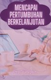 Mencapai Pertumbuhan Berkelanjutan Mencapai Pertumbuhan Berkelanjutan