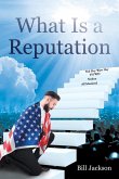 What Is a Reputation What Is a Reputation