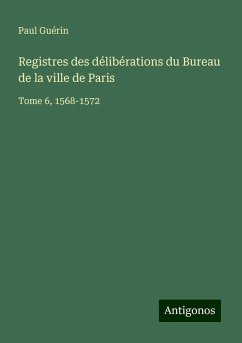 Registres des délibérations du Bureau de la ville de Paris - Guérin, Paul