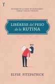Libérese del Peso de la Rutina: Una Ayuda Para La Mujer del Hoy Libérese del Peso de la Rutina: Una Ayuda Para La Mujer del Hoy