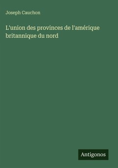 Cover L'union des provinces de l'amérique britannique du nord