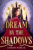 Dream by the Shadows Dream by the Shadows