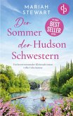 Der Sommer der Hudson Schwestern Ein romantischer Feel Good Liebesroman voller Geheimnisse und Hoffnung Der Sommer der Hudson Schwestern Ein romantischer Feel Good Liebesroman voller Geheimnisse und Hoffnung