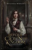 Before Crown and Kingdom Before Crown and Kingdom