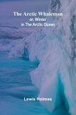 The Arctic Whaleman; or, Winter in the Arctic Ocean