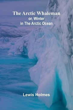 Cover The Arctic Whaleman; or, Winter in the Arctic Ocean