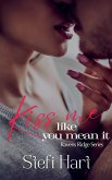 Kiss Me Like You Mean It