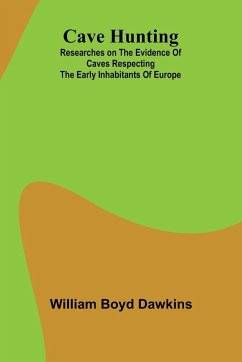 Cover Cave Hunting; Researches on the evidence of caves respecting the early inhabitants of Europe