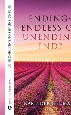Ending-Endless or Unending End? - Narinder Ghuman