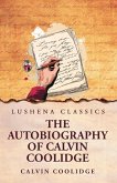 The Autobiography of Calvin Coolidge The Autobiography of Calvin Coolidge