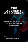 The Alchemy of Longing, Nostalgia, Solitude, and the Resilience of the Human Heart