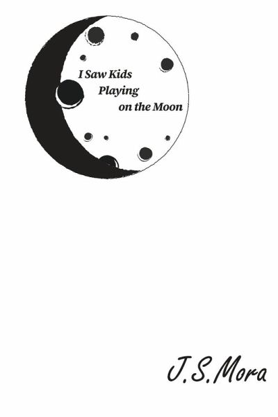 I Saw Kids Playing on the Moon I Saw Kids Playing on the Moon