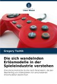 Die sich wandelnden Erlösmodelle in der Spieleindustrie verstehen Die sich wandelnden Erlösmodelle in der Spieleindustrie verstehen