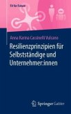 Resilienzprinzipien für Selbstständige und Unternehmer:innen Resilienzprinzipien für Selbstständige und Unternehmer:innen