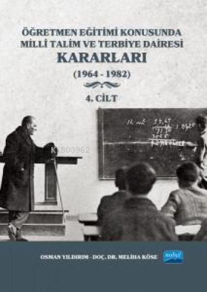 Ögretmen Egitimi Konusunda Milli Talim ve Terbiye Dairesi Kararlari - 4. Cilt 1964-1982