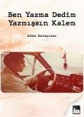 Ben Yazma Dedim Yazmissin Kalem Ben Yazma Dedim Yazmissin Kalem