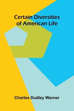 Certain Diversities of American Life - Dudley Warner, Charles
