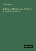 Histoire de la bibliothèque de l'abbaye de Saint-Victor à Paris Histoire de la bibliothèque de l'abbaye de Saint-Victor à Paris