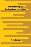 The archæology of the cuneiform inscriptions The archæology of the cuneiform inscriptions