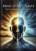 Mind Over Chaos - The Psychology of Inner Strength (eBook, ePUB) Mind Over Chaos - The Psychology of Inner Strength (eBook, ePUB)