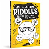 Epic and Exciting Riddles Book of Jokes, Puns, and Puzzles Epic and Exciting Riddles Book of Jokes, Puns, and Puzzles
