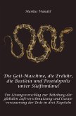 Die Gott-Maschine, die Erduhr, die Basilpeia und Poseidopolis unter Südfinnland (eBook, ePUB) Die Gott-Maschine, die Erduhr, die Basilpeia und Poseidopolis unter Südfinnland (eBook, ePUB)