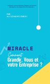 Miracle Comment faire grandir, vous et votre entreprise (eBook, ePUB) Miracle Comment faire grandir, vous et votre entreprise (eBook, ePUB)