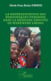 La représentation des personnages féminins dans La mémoire amputée de Werewere Liking La représentation des personnages féminins dans La mémoire amputée de Werewere Liking