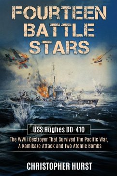 Cover Fourteen Battle Stars - USS Hughes DD410 - The WWII Destroyer That Survived The Pacific War, A Kamikaze Attack & Two Atomic Bombs
