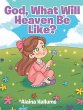 God, What Will Heaven Be Like? - Bild 1