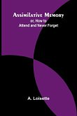 Assimilative Memory; or, How to Attend and Never Forget Assimilative Memory; or, How to Attend and Never Forget