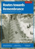 Routes towards Remembrance: Discrimination, Persecution and Resistance Routes towards Remembrance: Discrimination, Persecution and Resistance