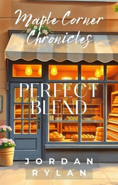 Perfect Blend (Maple Corner Chronicles, #3) (eBook, ePUB) - Rylan, Jordan