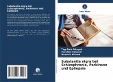 Substantia nigra bei Schizophrenie, Parkinson und Epilepsie Substantia nigra bei Schizophrenie, Parkinson und Epilepsie