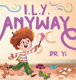 I.L.Y. Anyway I.L.Y. Anyway