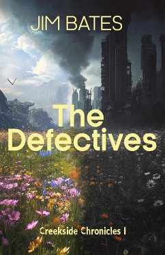 The Defectives (Creekside Meadows Chronicle - 1) (eBook, ePUB) - Bates, Jim