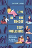 Love in the Time of Self-Publishing Love in the Time of Self-Publishing