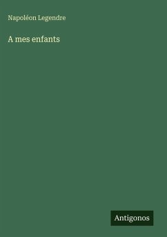 A mes enfants - Legendre, Napoléon