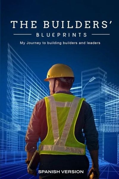 The Builder's Blueprints (Spanish Edition) The Builder's Blueprints (Spanish Edition)