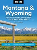 Moon Montana & Wyoming: With Yellowstone, Grand Teton & Glacier National Parks Moon Montana & Wyoming: With Yellowstone, Grand Teton & Glacier National Parks