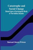 Catastrophe and Social Change; Based Upon a Sociological Study of the Halifax Disaster